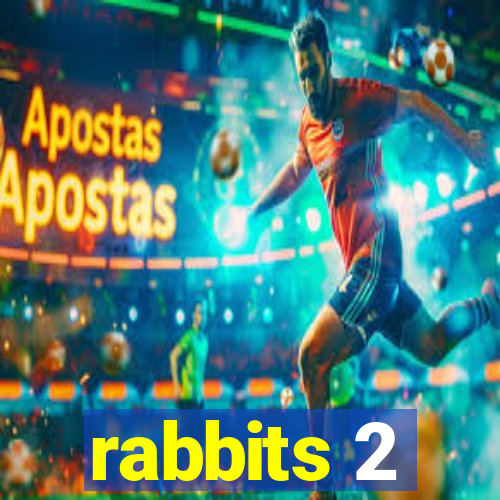 rabbits 2